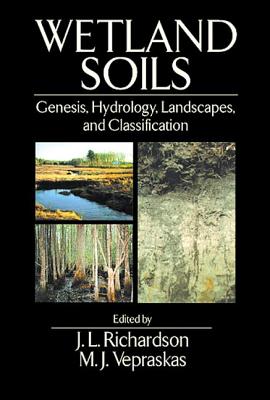 Wetland Soils: Genesis, Hydrology, Landscapes, and Classification