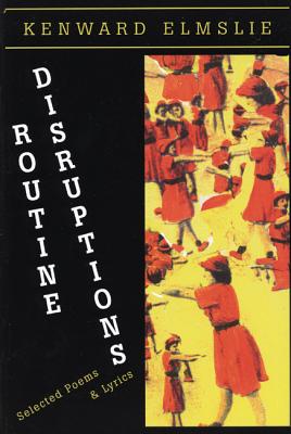 Routine Disruptions: Selected Poems and Lyrics