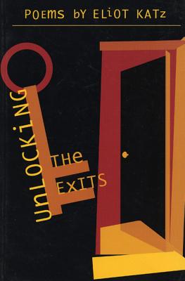 Unlocking the Exits: Poems