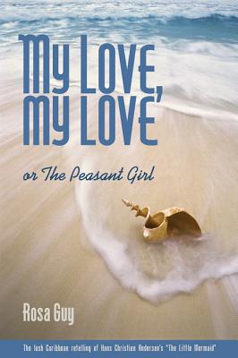 Image for My Love, My Love: or The Peasant Girl My Love, My Love: or The Peasant Girl