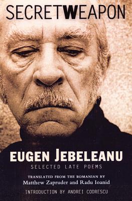 Image for Secret Weapon: Selected Late Poems of Eugen Jebeleanu