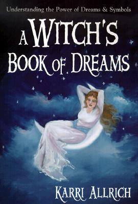 A Witch's Book of Dreams: Understanding the Power of Dreams and Symbols