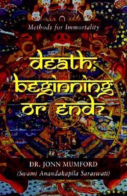 Death: Beginning or End: Methods for Immortality