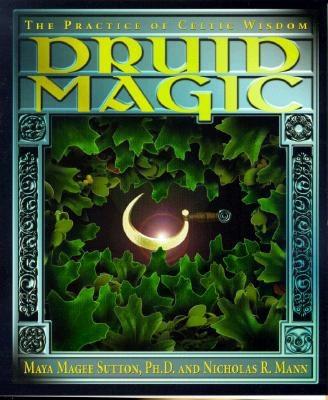 Druid Magic: The Practice of Celtic Wisdom