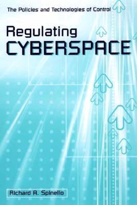 Regulating Cyberspace: The Policies and Technologies of Control