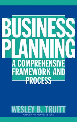 Business Planning: A Comprehensive Framework and Process