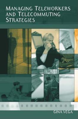 Image for Managing Teleworkers and Telecommuting Strategies Managing Teleworkers and Telecommuting Strategies