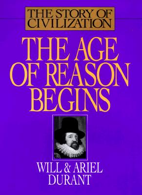 THE AGE OF REASON BEGINS: THE STORY OF CIVILIZATION, PART VII