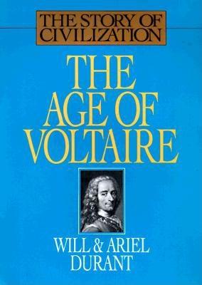 Image for The Age of Voltaire: A History of Civilization in Western Europe from 1715 to 1756, With Special Emphasis on the Conflict Between Religion and Philosophy (The Story of Civilization, Vol. 9)