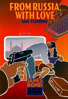 From Russia, With Love: The James Bond Classic Library