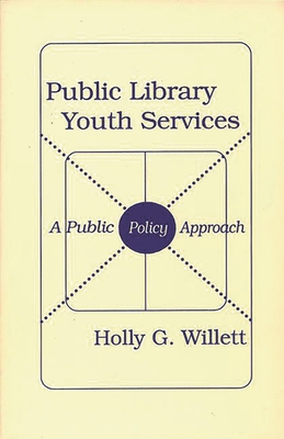 Public Library Youth Services: A Public Policy Approach (Information Management, Policy, and Services)