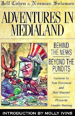Adventures in Medialand : Behind the News, Beyond the Pundits
