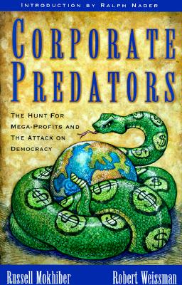 Corporate Predators: The Hunt for Mega-Profits and the Attack on Democracy