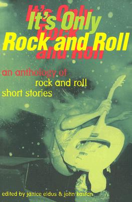 Image for It's Only Rock and Roll: An Anthology of Rock and Roll Short Stories