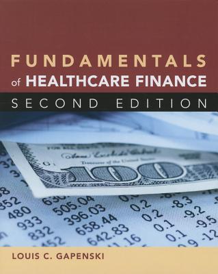 Fundamentals of Healthcare Finance, Second Edition