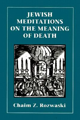 Jewish Meditations on the Meaning of Death