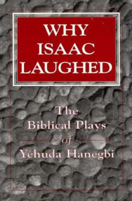 Why Isaac Laughed: The Biblical Plays of Yehuda Hanegbi