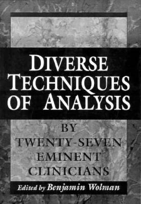 Diverse Techniques of Analysis by 27 Eminent Clinicians [The Master Work Series]