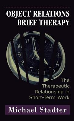 Object Relations Brief Therapy: The Therapeutic Relationship in Short-Term Work (The Library of Object Relations)