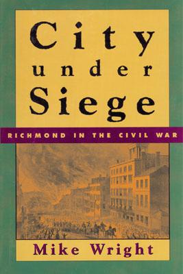 City Under Siege: Richmond in the Civil War