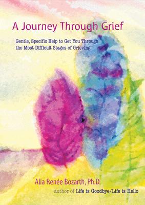 Image for A Journey Through Grief: Gentle, Specific Help to Get You Through the Most Difficult Stages of Grieving