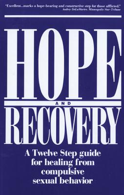 Image for Hope and Recovery: A Twelve Step Guide for Healing From Compulsive Sexual Behavior
