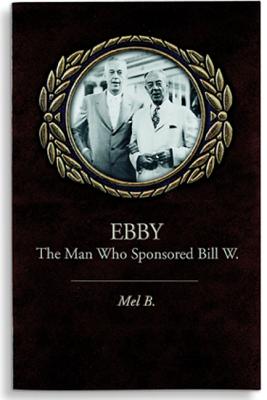 Image for Ebby: The Man Who Sponsored Bill W.