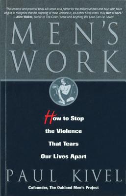 Men's Work: How to Stop the Violence That Tears Our Lives Apart