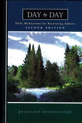 Day by Day: Daily Meditations for Recovering Addicts, Second Edition (Hazelden Meditations)