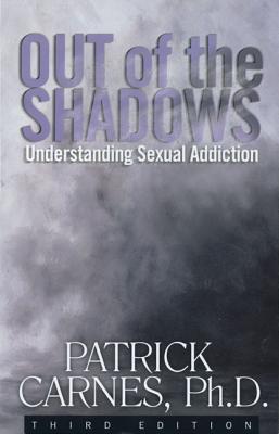 Image for Out of the Shadows: Understanding Sexual Addiction