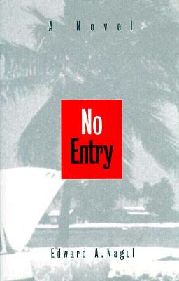 No Entry, Nagel, Edward A. No Entry, Nagel, Edward A.