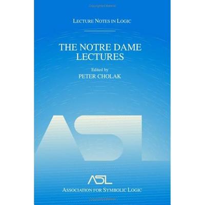 Image for THE NOTRE DAME LECTURES (LECTURE NOTES IN LOGIC) THE NOTRE DAME LECTURES (LECTURE NOTES IN LOGIC)