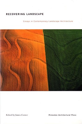 Recovering Landscape: Essays in Contemporary Landscape Architecture