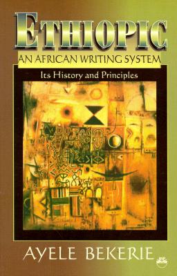 Image for Ethiopic an African Writing System: Its History and Principles Ethiopic an African Writing System: Its History and Principles