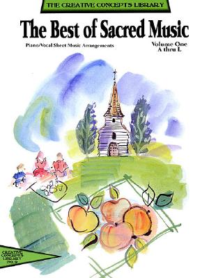 Best Of Sacred Music: Volume One, A Thru L - Piano/Vocal Sheet Music Arrangements