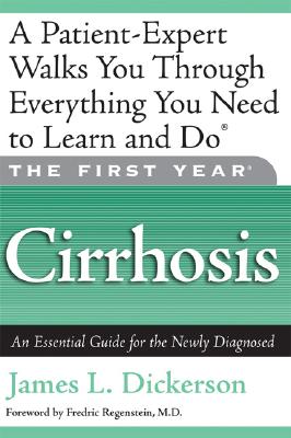 Image for The First Year: Cirrhosis: An Essential Guide for the Newly Diagnosed The First Year: Cirrhosis: An Essential Guide for the Newly Diagnosed