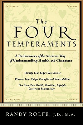 The Four Temperaments: A Rediscovery of the Ancient Way of Understanding Health and Character