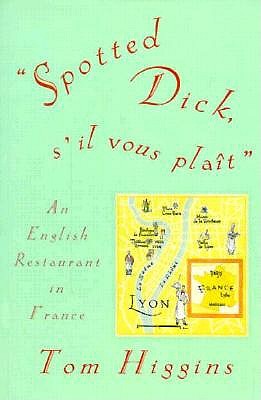 Spotted Dick, s'il vous plait: An English Restaurant in France