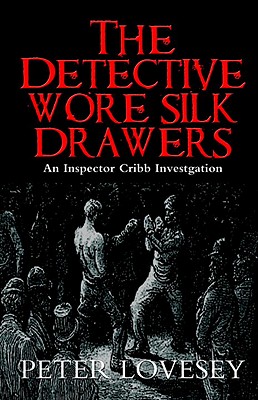 The Detective Wore Silk Drawers - A Sergeant Cribb Investigation