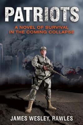 Patriots: A Novel of Survival in the Coming Collapse Image for Patriots: A Novel of Survival in the Coming Collapse