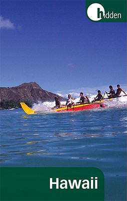 Hidden Hawaii: Including Oahu, Maui, Kauai, Lanai, Molokai, and the Big Island (Hidden Travel)