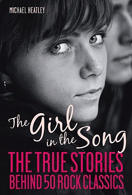 Girl in the Song: The Stories Behind 50 Rock Classics