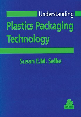 Understanding Plastics Packaging Technology (Hanser Understanding Books)
