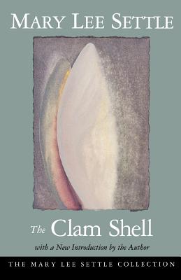The Clam Shell (Mary Lee Settle Collection)