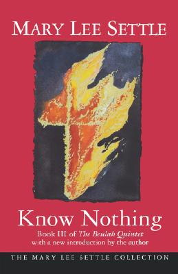 Know Nothing: Book III of the Beulah Quintet (Beulah Quintet/Mary Lee Settle, Bk 3)