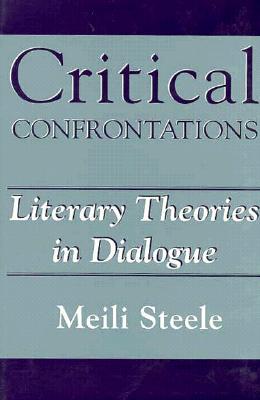 Critical Confrontations: Literary Theories in Dialogue