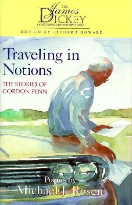 Traveling in Notions: The Stories of Gordon Penn (James Dickey Contemporary Poetry)