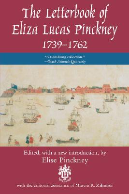 The Letterbook of Eliza Lucas Pinckney, 1739-1762 (Women's Diaries & Letters of the Nineteenth-Century South)
