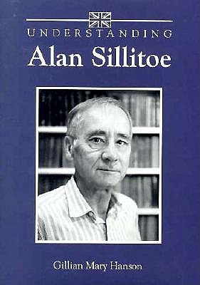 Understanding Alan Sillitoe (Understanding Contemporary British Literature)