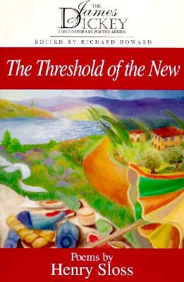 The Threshold of the New: Poems (The James Dickey Contemporary Poetry Series)
